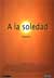 A la soledad